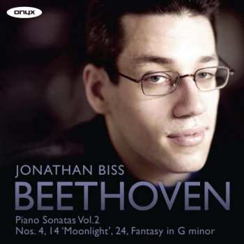 Jonathan Biss: Piano Sonatas Vol. 2 (Nos. 4, 14 "Moonlight", 24, Fantasy In G Minor)