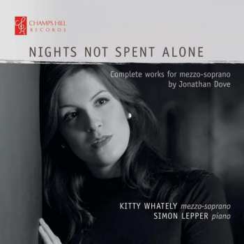 Jonathan Dove: Nights Not Spent Alone: Complete Works For Mezzo-soprano By Jonathan Dove