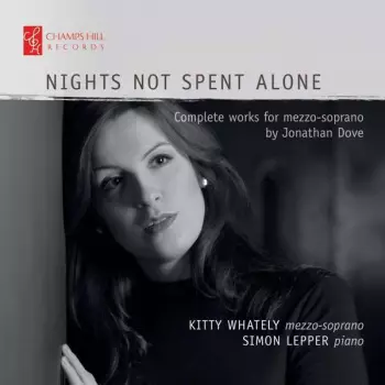 Nights Not Spent Alone: Complete Works For Mezzo-soprano By Jonathan Dove