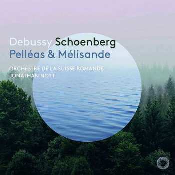 Album Jonathan Nott: Debussy Schoenberg Pelléas & Mélisande