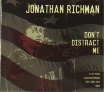 Album Jonathan Richman: Don't Distract Me (Live From SummerStage NYC 9th July 1988)