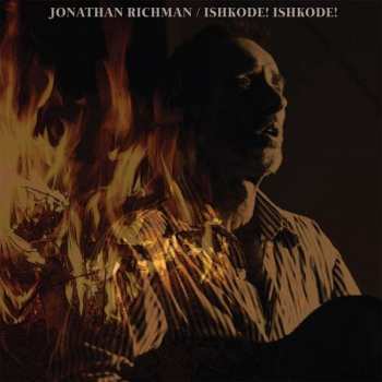 Album Jonathan Richman: Ishkode! Ishkode!
