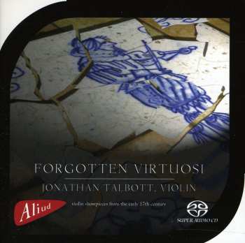 Album Jonathan Talbott: Forgotten Virtuosi (Violin Showpieces From The Early 17th Century)