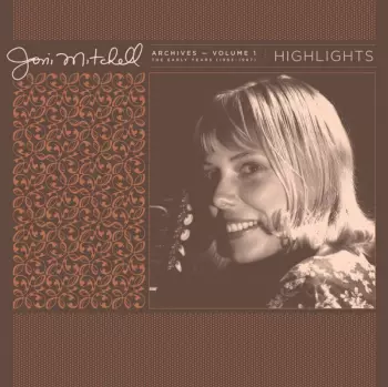 Joni Mitchell: Archives – Volume 1: The Early Years (1963-1967): Highlights