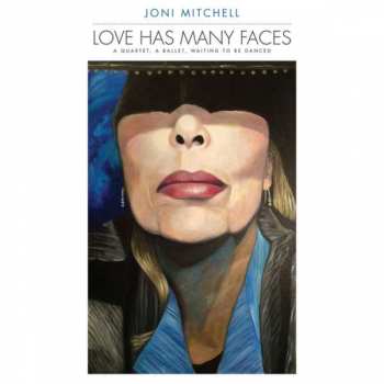 Album Joni Mitchell: Love Has Many Faces (A Quartet, A Ballet, Waiting To Be Danced)