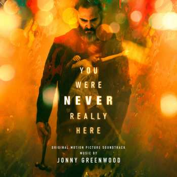 LP Jonny Greenwood: You Were Never Really Here (Original Motion Picture Soundtrack) CLR 71241