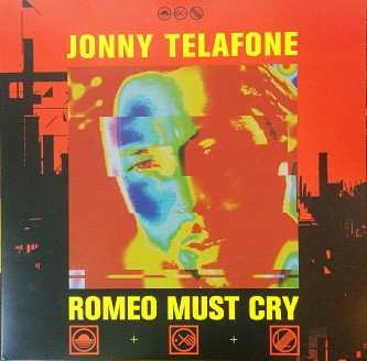 LP Jonny Telafone: Romeo Must Cry 141730
