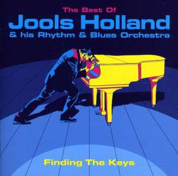 CD Jools Holland And His Rhythm & Blues Orchestra: Finding The Keys · The Best Of Jools Holland & His Rhythm & Blues Orchestra 490382