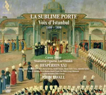 La Sublime Porte • Voix D'Istanbul • 1430-1750
