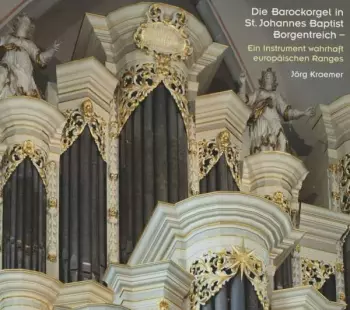 Jörg Kraemer: Die Barockorgel In St. Johannes Baptist Borgentreich - (Ein Instrument Wahrhaft Europäischen Ranges)