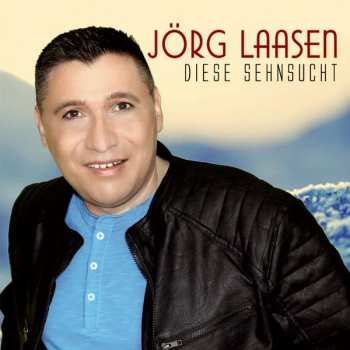 Album Jörg Laasen: Diese Sehnsucht
