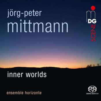 Jörg-Peter Mittmann: Kammermusik "inner Worlds"