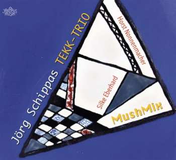 Album Jörg Schippas Tekk Trio: Mushmix