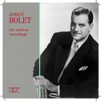 Jorge Bolet: His Earliest Recordings