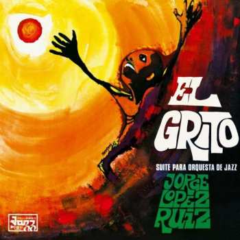 Jorge López Ruiz: El Grito (Suite Para Orquesta De Jazz)