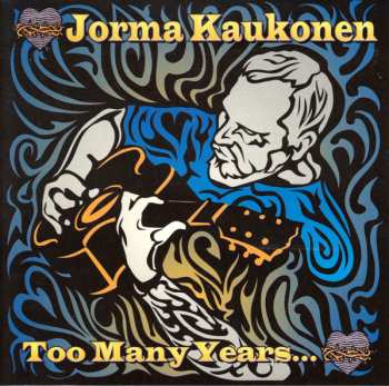 Album Jorma Kaukonen: Too Many Years...