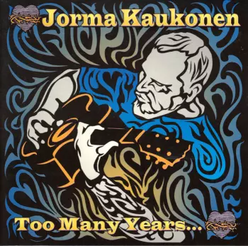 Jorma Kaukonen: Too Many Years...