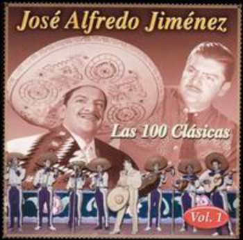 Album José Alfredo Jiménez: Las 100 Clasicas - Vol. 1