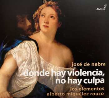 Jose De Nebra: Donde Hay Violencia, No Hay Culpa