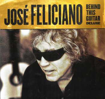 Album José Feliciano: Behind This Guitar Deluxe 