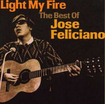 Album José Feliciano: Light My Fire (The Best Of)