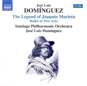 José Luis Domínguez: The Legend Of Joaquín Murieta