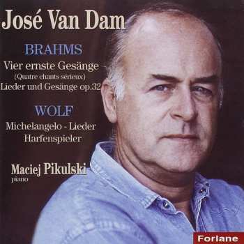 Album José van Dam: Vier Ernste Gesänge, Lieder Und Gesänge Op. 32 / Michelangelo Lieder / Harfenspieler