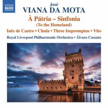 Album José Viana da Mota: À Pátria - Sinfonia • Inês De Castro • Chula • Three Impromptus • Vito