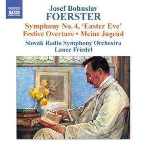 Josef Bohuslav Foerster: Symphony No. 4, 'Easter Eve' • Festive Overture • Meine Jugend