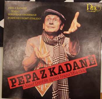 Album Josef Dvořák: Pepa Z Kadaně (Josef Dvořák Zpívá Ivana Mládka)