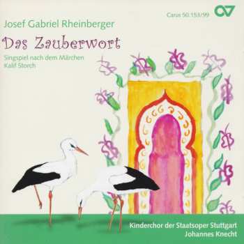 Album Josef Rheinberger: Das Zauberwort (Singspiel Nach Dem Märchen Kalif Storch)