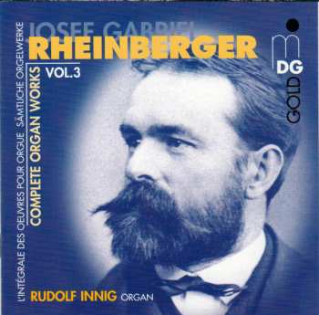 Album Josef Rheinberger: Complete Organ Works Vol. 3