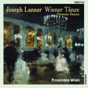 Josef Lanner: Wiener Tänze = Viennese Dances