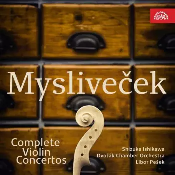 Josef Mysliveček: Sämtliche Violinkonzerte