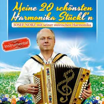 Album Josef Norz Mit Seiner Steirischen Harmonika: Meine 20 Schönsten Harmonika Stückl'n