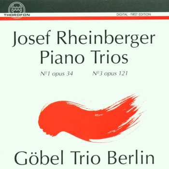 Josef Rheinberger: Klaviertrios Nr.1 & 3