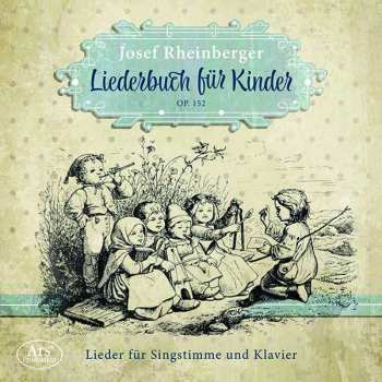 Album Josef Rheinberger: Liederbuch Für Kinder Op. 152