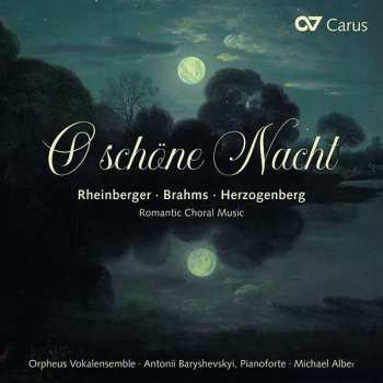 Album Josef Rheinberger: O Schöne Nacht (Romantic Choral Music)