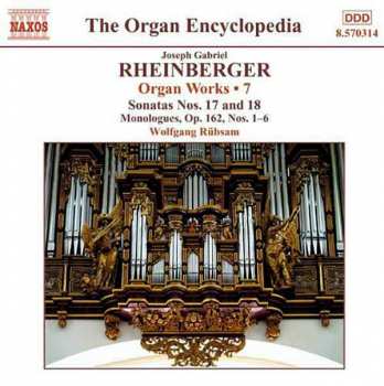 Josef Rheinberger: Organ Works • 7 - Sonatas Nos. 17 And 18, Monologues, Op. 162, Nos. 1-6
