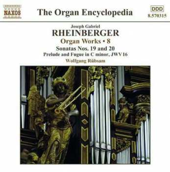 Album Josef Rheinberger: Organ Works • 8 - Sonatas Nos. 19 And 20, Prelude And Fugue In C Minor, JWV 16