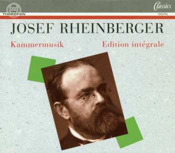 Album Josef Rheinberger: Sämtliche Kammermusik