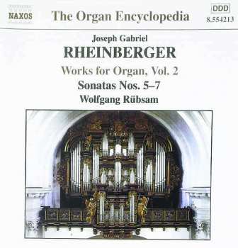 Josef Rheinberger: Works For Organ, Vol. 2 - Sonatas Nos. 5-7