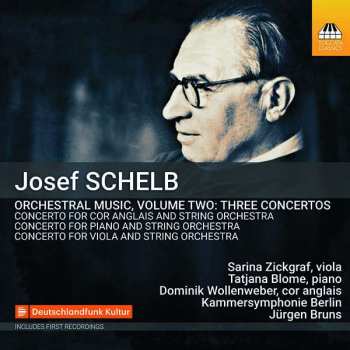 Josef Schelb: Orchestral Music Volume Two: Three Concertos