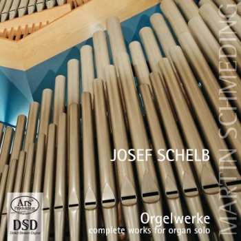 Album Josef Schelb: Orgelwerke I-v