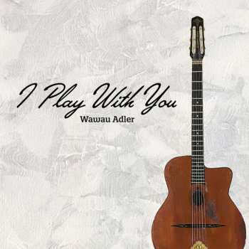 Album Josef 'wawau' Adler: I Play With You
