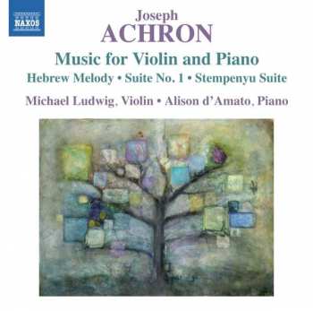 Joseph Achron: Music For Violin And Piano