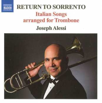 Album Joseph Alessi: Return To Sorrento - Italian Songs Arranged For Trombone