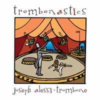 Album Joseph Alessi: Trombonastics