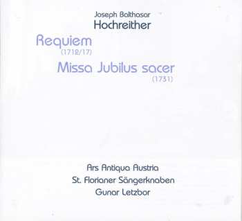 CD Joseph Balthasar Hochreither: Requiem (1712/17), Missa Jubilus Sacer (1731) 453620