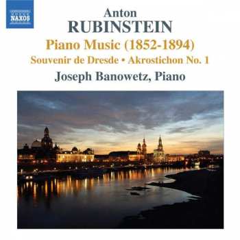 Album Joseph Banowetz: Anton Rubinstein Piano Music (1852-1894) Sourvenir De Dresde - Akrostichon No. 1